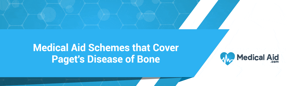 Medical-Aid-Schemes-that-Cover-Paget's-Disease-of-Bone